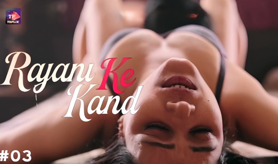 Rajani Ke Kand E03 2025 Hindi Hot Web Series – TeFlix