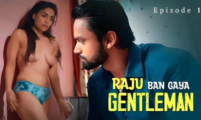 Raju Ban Gaya Gentleman Part 1 E01 2025 Hindi Hot Web Series – Ullu