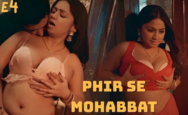 Phir Se Mohabbat E4 2025 Hot Hindi Web Series – Atrangii